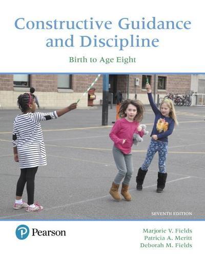 Constructive Guidance and Discipline: Birth to Age Eight, with Enhanced Pearson eText -- Access Card Package