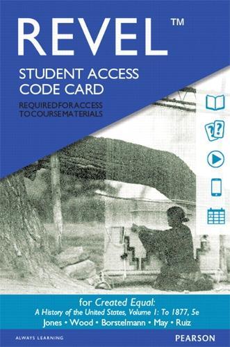 Revel Access Code for Created Equal: A History of the United States, Volume 1