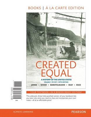 Created Equal, Volume 1, Books a la Carte Edition Plus New Myhistorylab for U.S. History -- Access Card Package