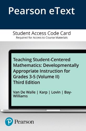 Teaching Student-Centered Mathematics: Developmentally Appropriate Instruction for Grades 3-5 (Volume 2) -- Enhanced Pearson eText