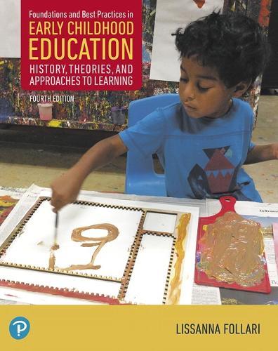 Foundations and Best Practices in Early Childhood Education: History, Theories, and Approaches to Learning