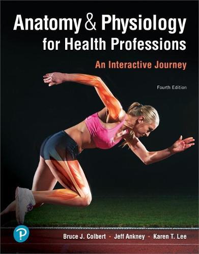 Anatomy & Physiology for Health Professions: An Interactive Journey Plus MyLab Health Professions with Pearson eText -- Access Card Package