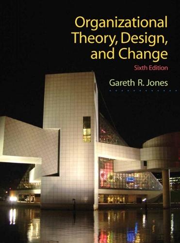 Organizational Theory, Design, and Change: United States Edition