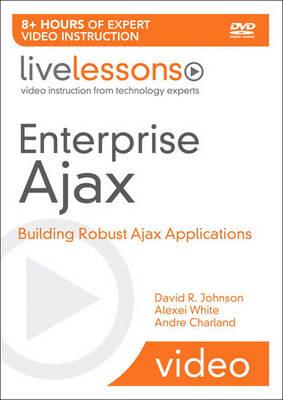 Enterprise Ajax LiveLessons (Video Training): Building Robust Ajax Applications