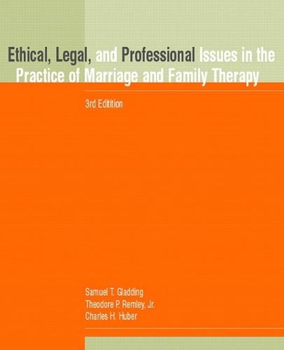 Ethical, Legal, and Professional Issues in the Practice of Marriage and Family Therapy