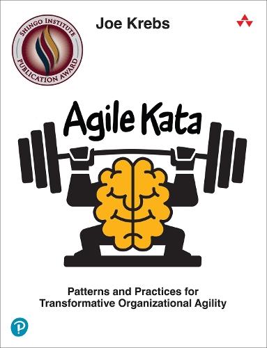 Agile Kata: Patterns and Practices for Transformative Organizational Agility