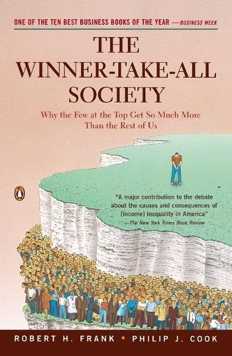 The Winner-Take-All Society: Why the Few at the Top Get So Much More Than the Rest of Us