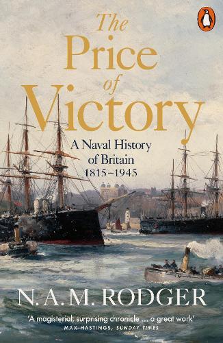 The Price of Victory: A Naval History of Britain: 1815 – 1945