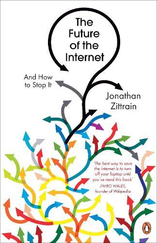 The Future of the Internet: And How to Stop It