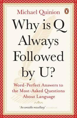 Why is Q Always Followed by U?: Word-perfect Answers to the Most-asked Questions About Language