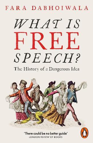 What Is Free Speech?: The History of a Dangerous Idea