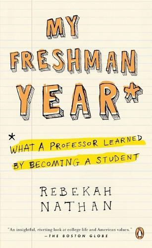My Freshman Year: What a Professor Learned by Becoming a Student