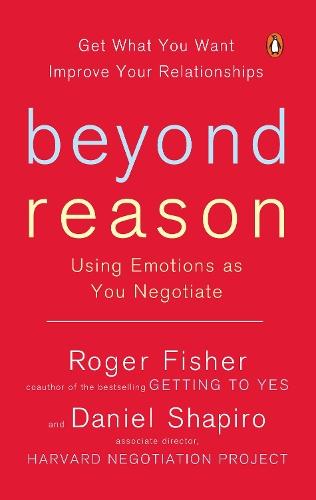 Beyond Reason: Using Emotions as You Negotiate
