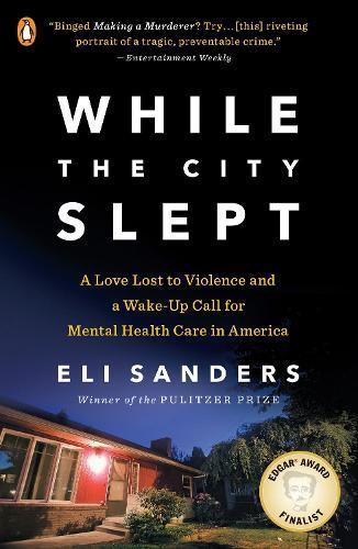 While the City Slept: A Love Lost to Violence and a Wake-Up Call for Mental Health Care in America