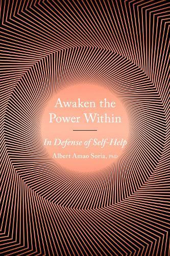 Awaken the Power within: In Defense of Self-Help