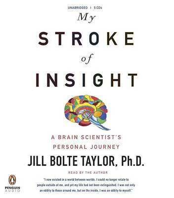 My Stroke of Insight: A Brain Scientist's Personal Journey