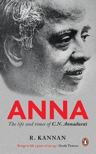 Anna:: The Life and Times of CN Annadurai