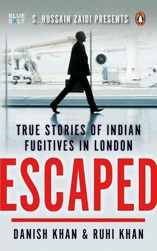 Escaped:: True Stories of Indian Fugitives in London