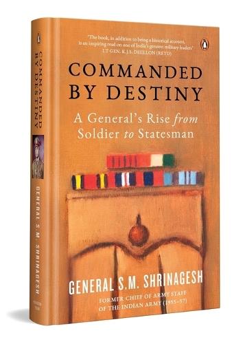 Commanded by Destiny: A General's Rise from Soldier to Statesman