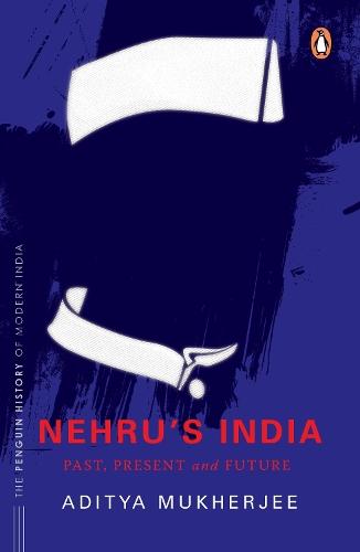 Nehru's India: Past Present & Future