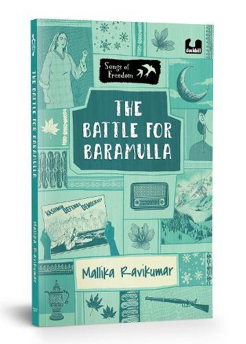 The Battle for Baramulla (Songs of Freedom Series): Set in 1947, Baramulla | Explores the Tribal Invasion of Kashmir & the Role of Maqbool Sherwani | Middle Grade Historical Fiction | Ages 10+