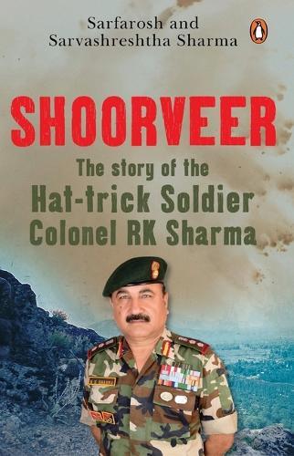 Shoorveer: The Story of the Hat-Trick Fauji Col R.K. Sharma