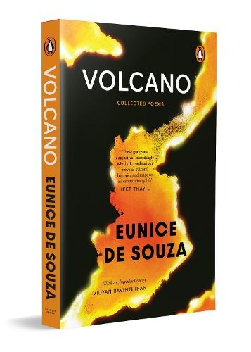 Volcano: The Collected Poems of Eunice De Souza: With an Introduction by Vidyan Ravinthiran