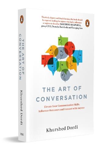 The Art of Conversation: Elevate Your Communication SkillsInfluence Outcomes and Connect with Anyone