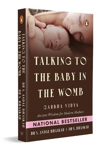 Talking to the Baby in the Womb: Garbha Vidya: Ancient Wisdom for Modern Mothers