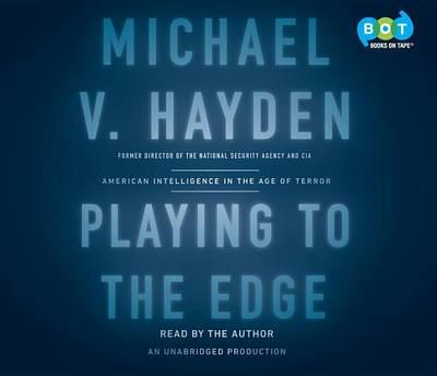 Playing to the Edge: American Intelligence in the Age of Terror