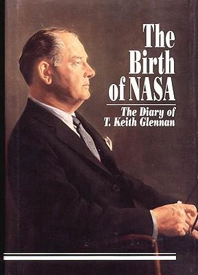 The Birth of NASA: The Diary of T. Keith Glennan