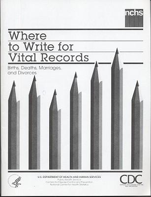 Where to Write for Vital Records: Births, Deaths, Marriages, and Divorces
