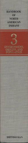 Handbook of North American Indians: Environment, Origins and Population