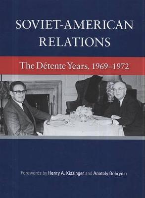 Soviet-American Relations: The Détente Years, 1969-1972
