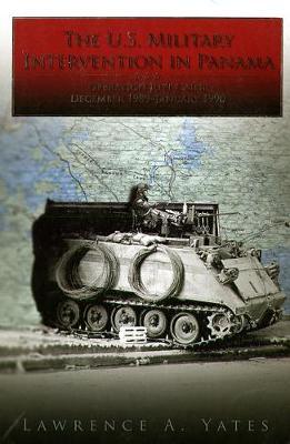 The U.S. Military Intervention in Panama: Origins, Planning and Crisis Management, June 1987-December 1989 (Paperback): Origins, Planning and Crisis Management, June 1987-December 1989