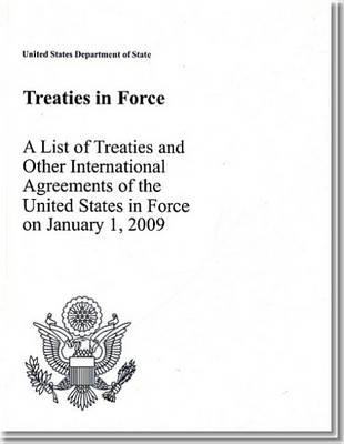Treaties in Force 2009: A List of Treaties and Other International Agreements in Force on January 1, 2009
