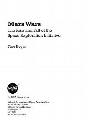 Mars Wars: The Rise and Fall of the Space Exploration Initiative: The Rise and Fall of the Space Exploration Initiative