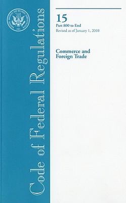 Code of Federal Regulations, Title 15, Commerce and Foreign Trade, PT. 800-End, Revised as of January 1, 2010
