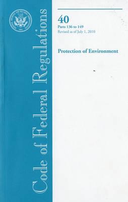 Code of Federal Regulations, Title 40, Protection of Environment, PT. 136-149, Revised as of July 1, 2010