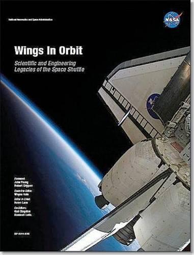 Wings in Orbit: Scientific and Engineering Legacies of the Space Shuttle, 1971-2010