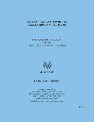 General Explanation of Tax Legislation Enacted in 2015