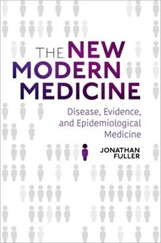 The New Modern Medicine: Disease, Evidence, and Epidemiological Medicine