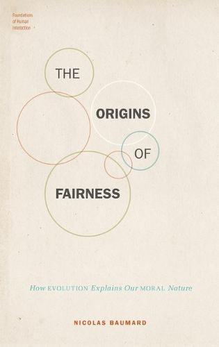 The Origins of Fairness: How Evolution Explains Our Moral Nature