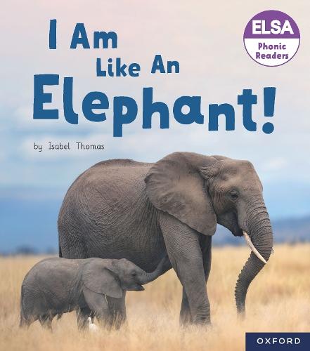 ELSA Phonic Readers I Am Like an Elephant