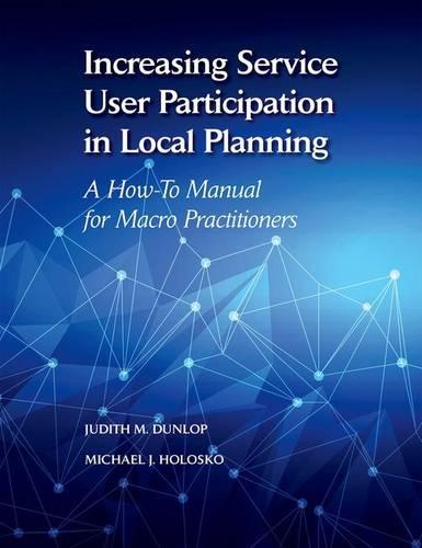 Increasing Service User Participation in Local Planning: A How-To Manual for Macro Practitioners