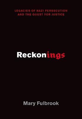 Reckonings: Legacies of Nazi Persecution and the Quest for Justice