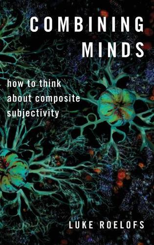 Combining Minds: How to Think about Composite Subjectivity