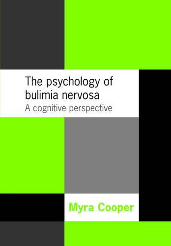 The Psychology of Bulimia Nervosa: A Cognitive Perspective