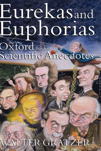 Eurekas and Euphorias: The Oxford Book of Scientific Anecdotes