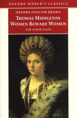 Women Beware Women, and Other Plays